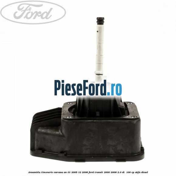 Ansamblu timonerie, carcasa an 01/2005-12/2006 Ford Transit 2000-2006 2.0 DI  100 cp ABFA diesel