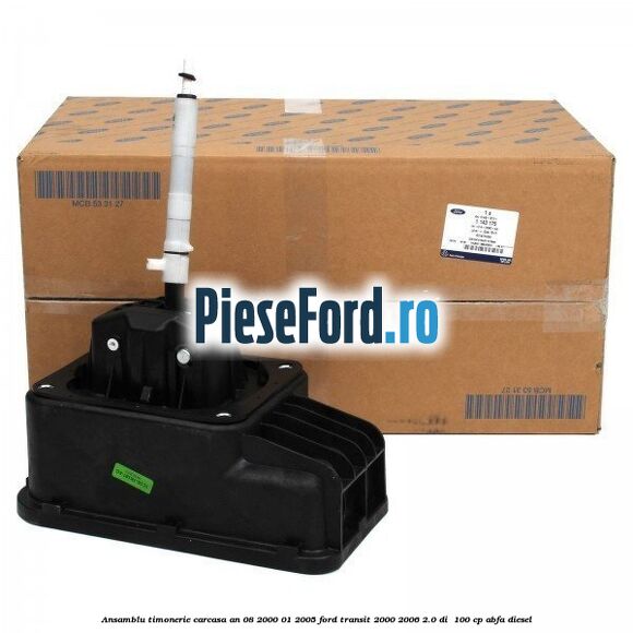 Ansamblu timonerie carcasa an 08/2000-01/2005 Ford Transit 2000-2006 2.0 DI  100 cp ABFA diesel