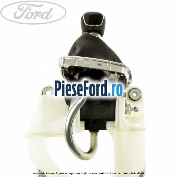 Ansamblu timonerie piele 6 trepte MMT6 Ford C-Max 2007-2011 2.0 TDCi 110 cp IXDA diesel