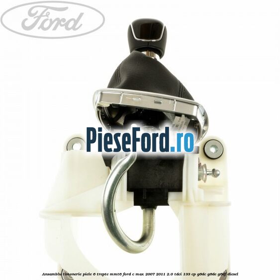 Ansamblu timonerie piele 6 trepte MMT6 Ford C-Max 2007-2011 2.0 TDCi 133 cp Ansamblu timonerie piele 6 trepte MMT6 Ford C-Max 2007-2011 2.0 TDCi 133 cp G6DC, G6DE, G6DF diesel