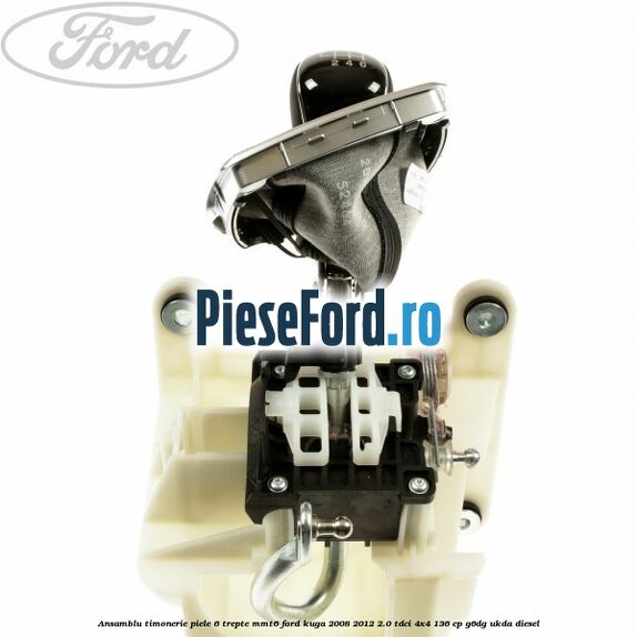Ansamblu timonerie piele 6 trepte MMT6 Ford Kuga 2008-2012 2.0 TDCi 4x4 136 cp G6DG, UKDA diesel