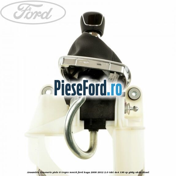 Ansamblu timonerie piele 6 trepte MMT6 Ford Kuga 2008-2012 2.0 TDCi 4x4 136 cp G6DG, UKDA diesel