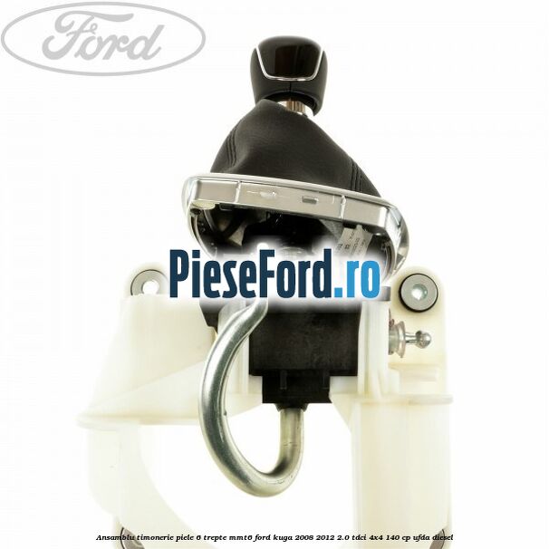 Ansamblu timonerie piele 6 trepte MMT6 Ford Kuga 2008-2012 2.0 TDCI 4x4 140 cp UFDA diesel