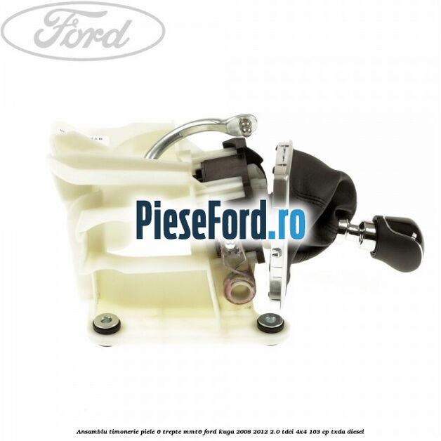 Ansamblu timonerie piele 6 trepte MMT6 Ford Kuga 2008-2012 2.0 TDCI 4x4 163 cp TXDA diesel