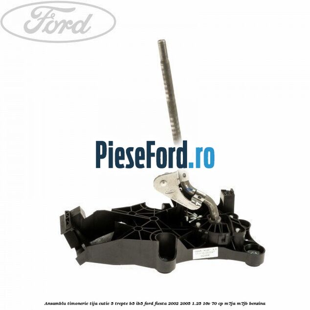 Ansamblu timonerie tija cutie 5 trepte B5/IB5 Ford Fiesta 2002-2005 1.25 16V 70 cp M7JA, M7JB benzina