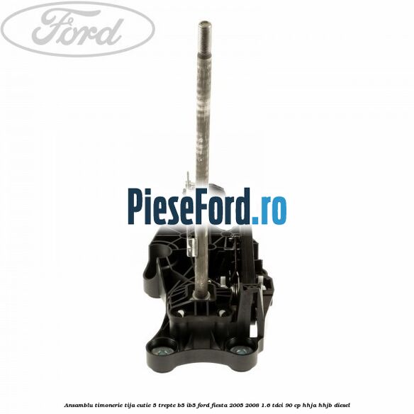 Ansamblu timonerie tija cutie 5 trepte B5/IB5 Ford Fiesta 2005-2008 1.6 TDCi 90 cp HHJA, HHJB diesel