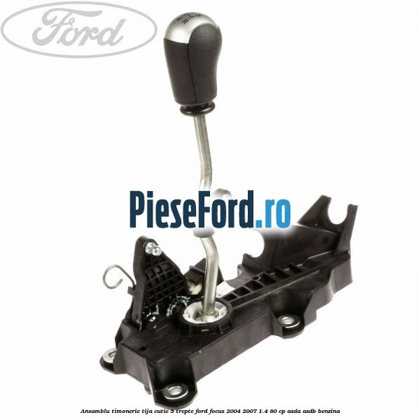 Ansamblu timonerie, tija cutie 5 trepte Ford Focus 2004-2007 1.4 80 cp ASDA, ASDB benzina