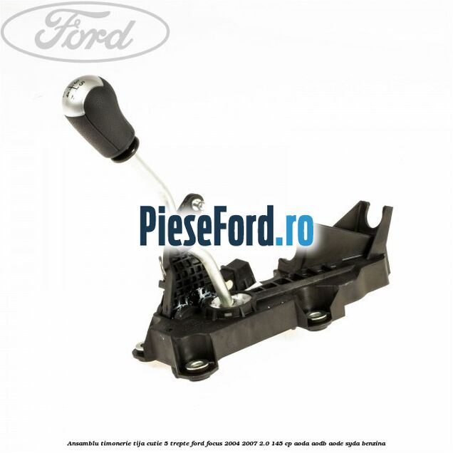 Ansamblu timonerie, tija cutie 5 trepte Ford Focus 2004-2007 2.0 145 cp AODA, AODB, AODE, SYDA benzina
