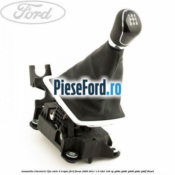 Ansamblu timonerie, tija cutie 5 trepte Ford Focus 2008-2011 1.6 TDCi 109 cp G8DA, G8DB, G8DD, G8DE, G8DF diesel