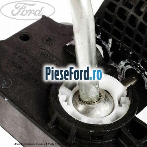 Ansamblu timonerie, tija cutie 5 trepte Ford Focus C-Max 2003-2007 1.6 TDCi 109 cp G8DA, G8DB, G8DD, G8DE, G8DF diesel