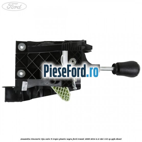 Ansamblu timonerie, tija cutie 5 trepte plastic negru Ford Transit 2006-2014 2.2 TDCi 110 cp QVFA diesel