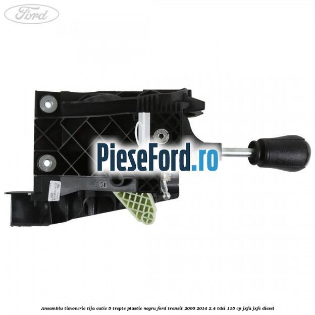 Ansamblu timonerie, tija cutie 5 trepte plastic negru Ford Transit 2006-2014 2.4 TDCi 115 cp JXFA, JXFC diesel