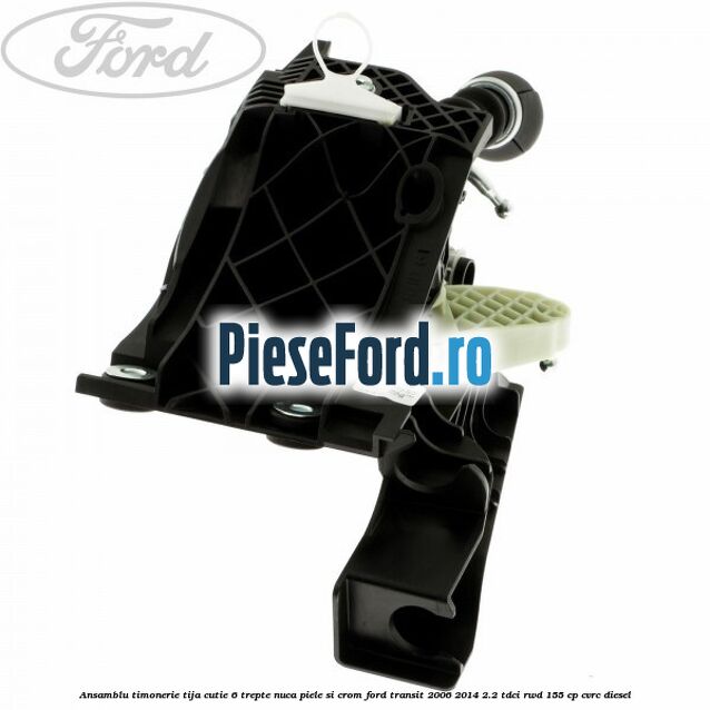 Ansamblu timonerie, tija cutie 6 trepte nuca piele si crom Ford Transit 2006-2014 2.2 TDCi RWD 155 cp Ansamblu timonerie, tija cutie 6 trepte nuca piele si crom Ford Transit 2006-2014 2.2 TDCi RWD 155 cp CVRC diesel