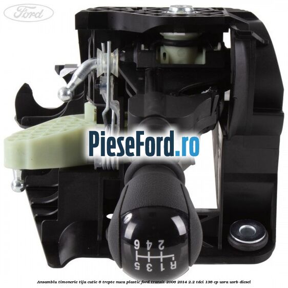 Ansamblu timonerie, tija cutie 6 trepte nuca plastic Ford Transit 2006-2014 2.2 TDCi 136 cp Ansamblu timonerie, tija cutie 6 trepte nuca plastic Ford Transit 2006-2014 2.2 TDCi 136 cp USRA, USRB diesel