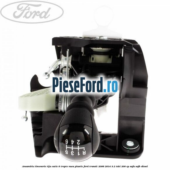 Ansamblu timonerie, tija cutie 6 trepte nuca plastic Ford Transit 2006-2014 3.2 TDCi 200 cp SAFA, SAFB diesel