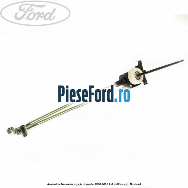 Ansamblu timonerie tija Ford Fiesta 1996-2001 1.8 D 60 cp RTJ, RTK diesel