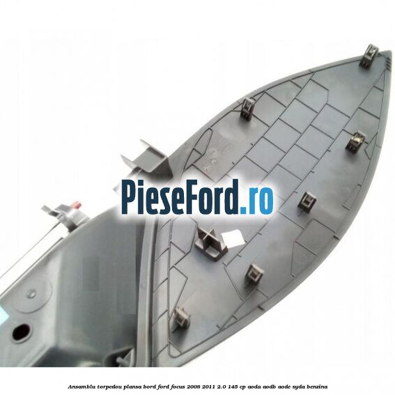 Ansamblu torpedou plansa bord Ford Focus 2008-2011 2.0 145 cp Ansamblu torpedou plansa bord Ford Focus 2008-2011 2.0 145 cp AODA, AODB, AODE, SYDA benzina