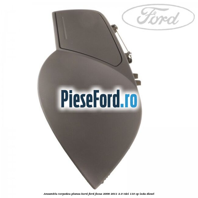 Ansamblu torpedou plansa bord Ford Focus 2008-2011 2.0 TDCi 110 cp Ansamblu torpedou plansa bord Ford Focus 2008-2011 2.0 TDCi 110 cp IXDA diesel