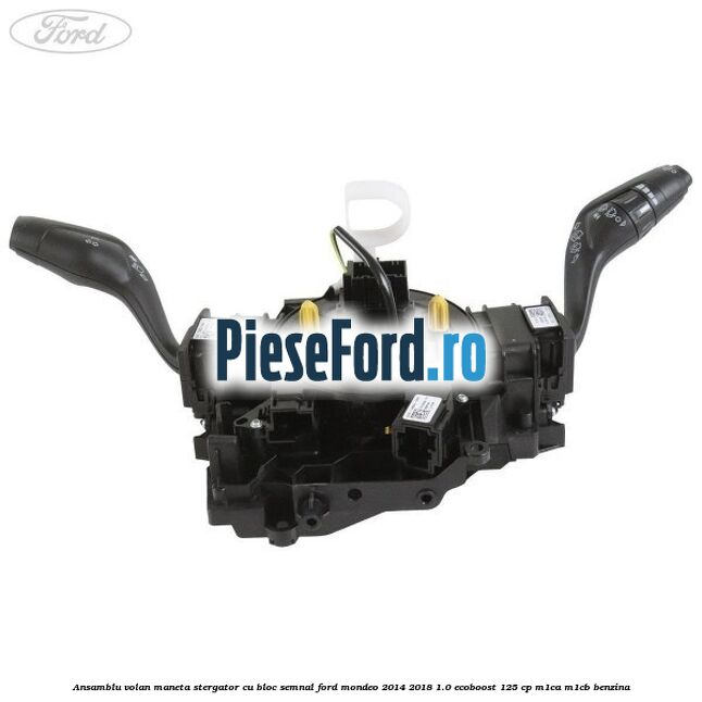 Ansamblu volan maneta stergator cu bloc semnal Ford Mondeo 2014-2018 1.0 EcoBoost 125 cp M1CA, M1CB benzina