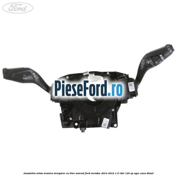 Ansamblu volan maneta stergator cu bloc semnal Ford Mondeo 2014-2018 1.5 TDCi 120 cp UGCC, XUCA diesel