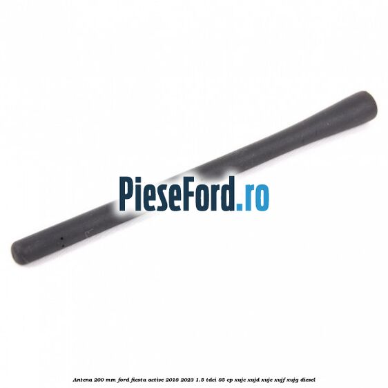 Antena 200 mm Ford Fiesta Active 2018-2023 1.5 TDCi 85 cp Antena 200 mm Ford Fiesta Active 2018-2023 1.5 TDCi 85 cp XUJC, XUJD, XUJE, XUJF, XUJG diesel