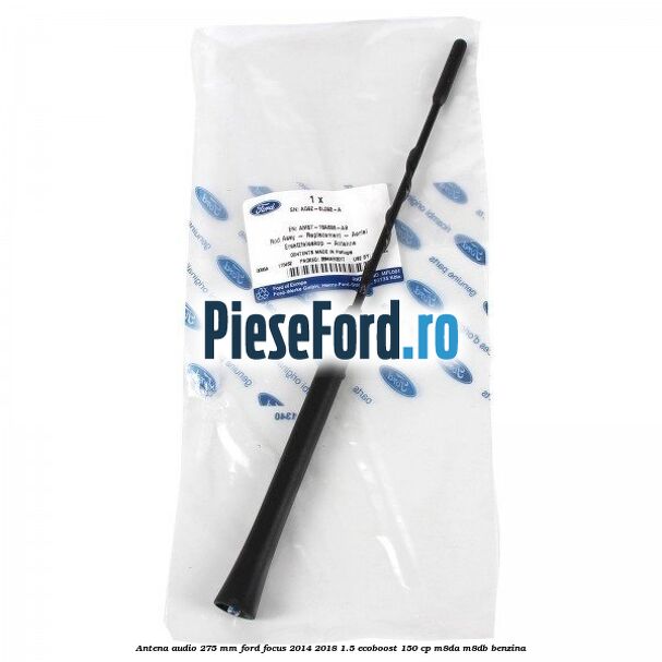 Antena audio 275 mm Ford Focus 2014-2018 1.5 EcoBoost 150 cp M8DA, M8DB benzina