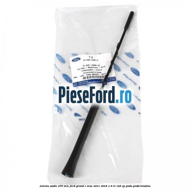 Antena audio 275 mm Ford Grand C-Max 2011-2015 1.6 Ti 125 cp PNDA, PNDD benzina