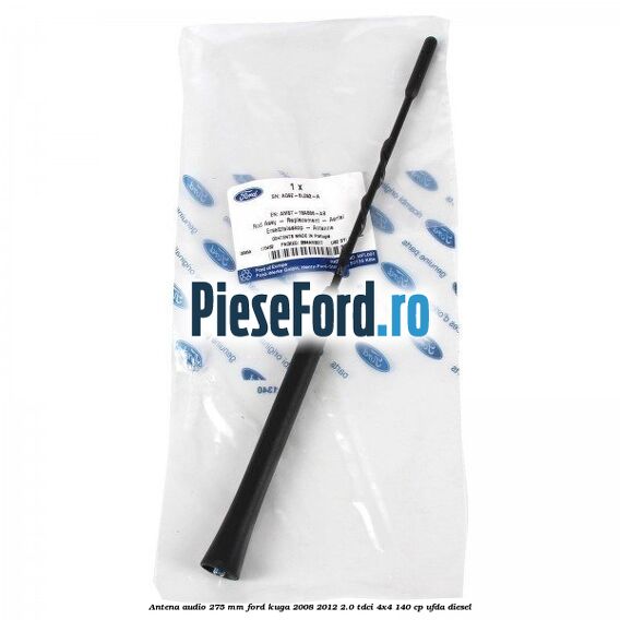 Antena audio 275 mm Ford Kuga 2008-2012 2.0 TDCI 4x4 140 cp Antena audio 275 mm Ford Kuga 2008-2012 2.0 TDCI 4x4 140 cp UFDA diesel