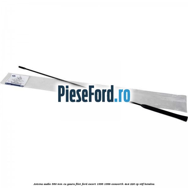 Antena audio 550 mm cu gaura filet Ford Escort 1995-1998 Cosworth 4x4 220 cp Antena audio 550 mm cu gaura filet Ford Escort 1995-1998 Cosworth 4x4 220 cp N5F benzina