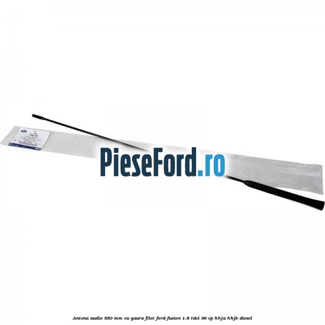 Antena audio 550 mm cu gaura filet Ford Fusion 1.6 TDCi 90 cp