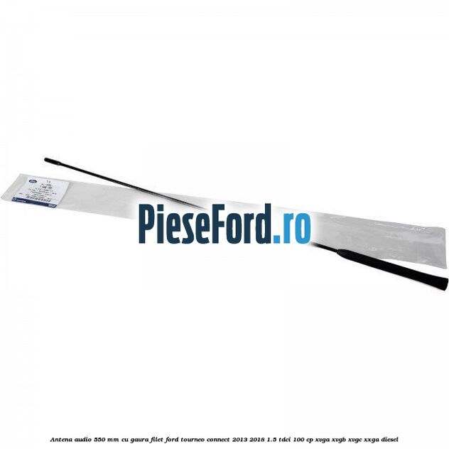 Antena audio 550 mm cu gaura filet Ford Tourneo Connect 2013-2018 1.5 TDCi 100 cp