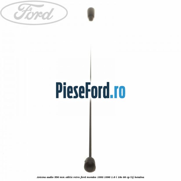 Antena audio 550 mm editie retro Ford Mondeo 1993-1996 1.6 i 16V 88 cp L1J benzina