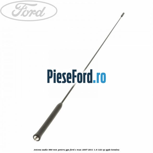 Antena audio 660 mm pentru GPS Ford C-Max 2007-2011 1.8 122 cp