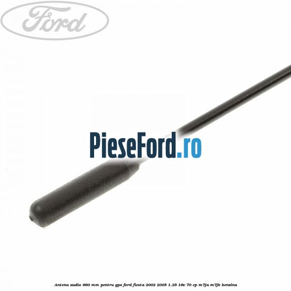 Antena audio 660 mm pentru GPS Ford Fiesta 2002-2005 1.25 16V 70 cp M7JA, M7JB benzina