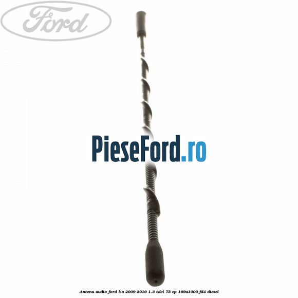 Antena audio Ford Ka 2009-2016 1.3 TDCi 75 cp 169A1000, FD4 diesel