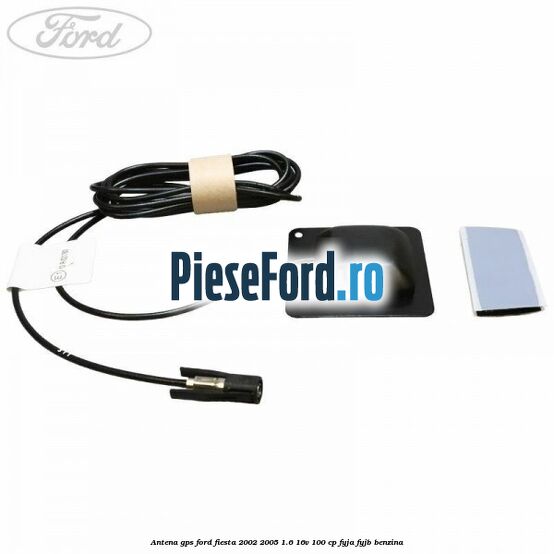 Antena GPS Ford Fiesta 2002-2005 1.6 16V 100 cp Antena GPS Ford Fiesta 2002-2005 1.6 16V 100 cp FYJA, FYJB benzina