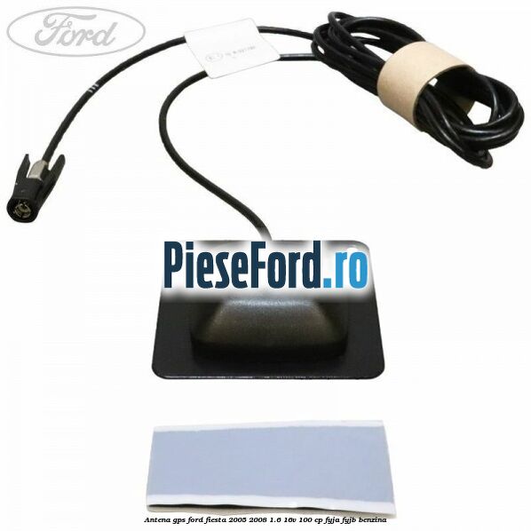 Antena GPS Ford Fiesta 2005-2008 1.6 16V 100 cp FYJA, FYJB benzina