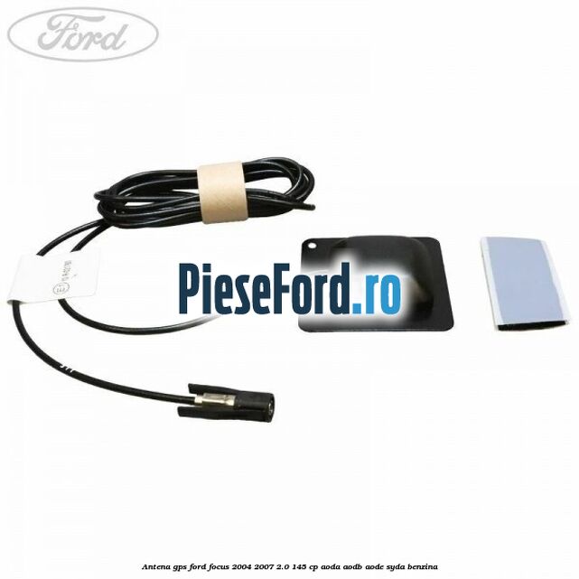 Antena GPS Ford Focus 2004-2007 2.0 145 cp AODA, AODB, AODE, SYDA benzina