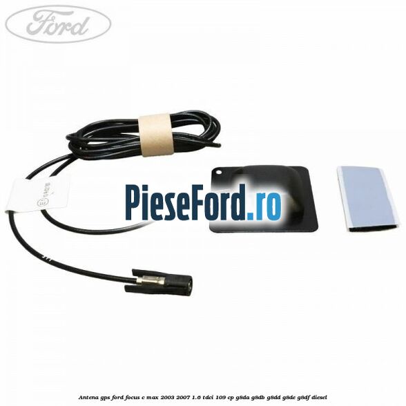 Antena GPS Ford Focus C-Max 2003-2007 1.6 TDCi 109 cp G8DA, G8DB, G8DD, G8DE, G8DF diesel