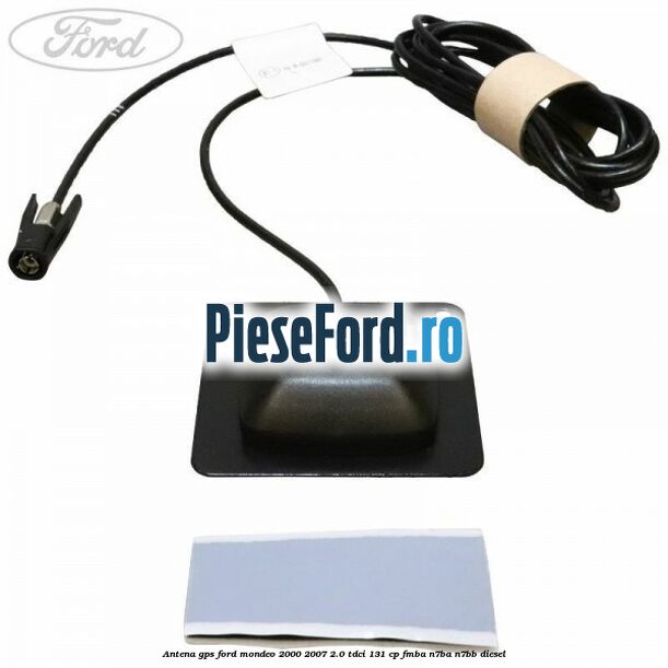 Antena GPS Ford Mondeo 2000-2007 2.0 TDCi 131 cp FMBA, N7BA, N7BB diesel