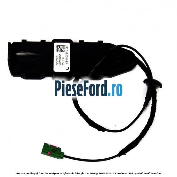 Antena portbagaj interior echipare telefon cabriolet Ford Mustang 2015-2018 2.3 EcoBoost 314 cp N38H, N48H benzina
