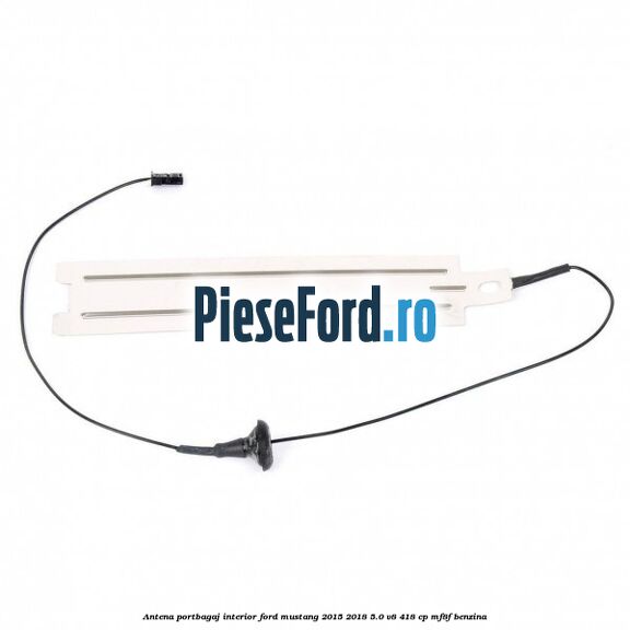 Antena portbagaj interior Ford Mustang 2015-2018 5.0 V8 418 cp MF8F benzina