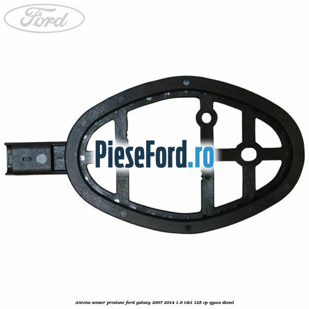 Antena senzor presiune Ford Galaxy 2007-2014 1.8 TDCi 125 cp QYWA diesel