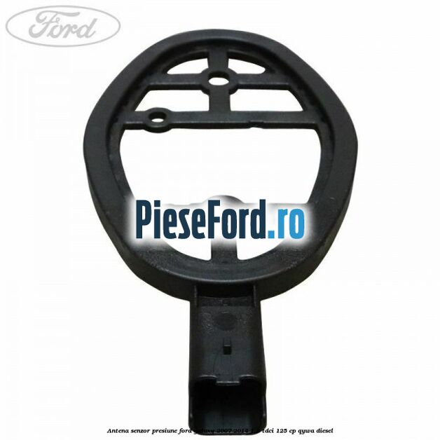 Antena senzor presiune Ford Galaxy 2007-2014 1.8 TDCi 125 cp QYWA diesel