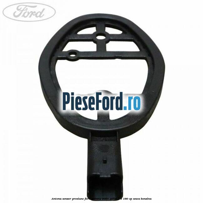 Antena senzor presiune Ford Galaxy 2007-2014 2.3 160 cp Antena senzor presiune Ford Galaxy 2007-2014 2.3 160 cp SEWA benzina