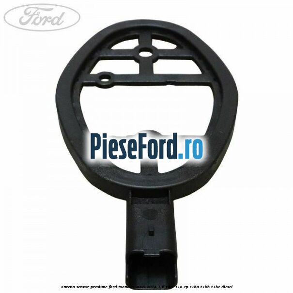 Antena senzor presiune Ford Mondeo 2008-2014 1.6 TDCi 115 cp T1BA, T1BB, T1BC diesel