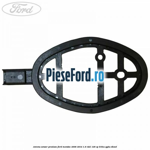 Antena senzor presiune Ford Mondeo 2008-2014 1.8 TDCi 125 cp KHBA, QYBA diesel