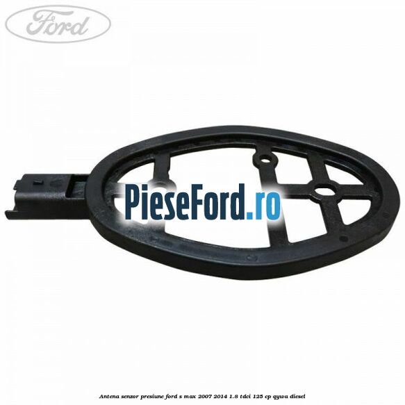 Antena senzor presiune Ford S-Max 2007-2014 1.8 TDCi 125 cp QYWA diesel