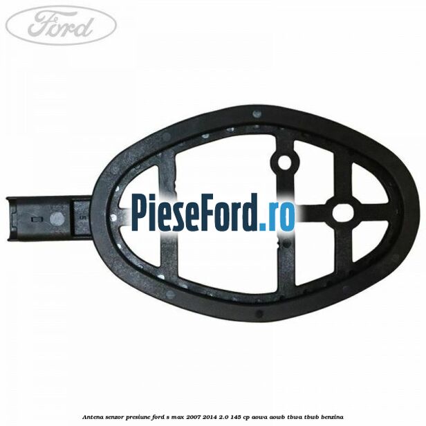 Antena senzor presiune Ford S-Max 2007-2014 2.0 145 cp AOWA, AOWB, TBWA, TBWB benzina