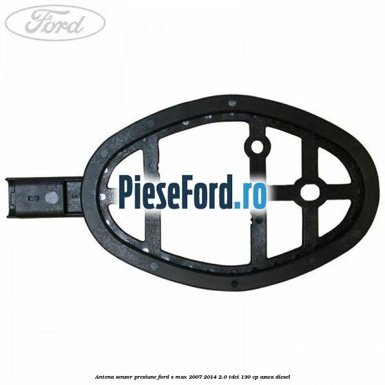 Antena senzor presiune Ford S-Max 2007-2014 2.0 TDCi 130 cp Antena senzor presiune Ford S-Max 2007-2014 2.0 TDCi 130 cp AZWA diesel